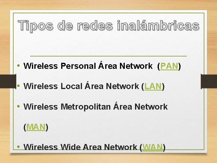 Tipos de redes inalámbricas • Wireless Personal Área Network (PAN) • Wireless Local Área