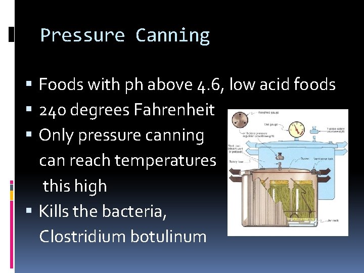 Pressure Canning Foods with ph above 4. 6, low acid foods 240 degrees Fahrenheit