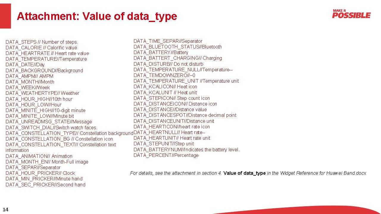 Attachment: Value of data_type DATA_TIME_SEPAR//Separator DATA_STEPS // Number of steps. DATA_BLUETOOTH_STATUS//Bluetooth DATA_CALORIE // Calorific