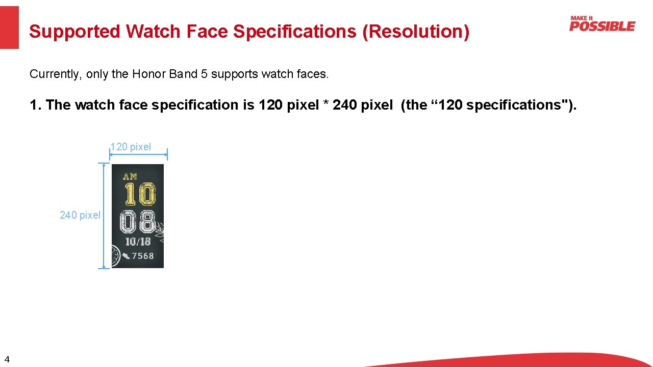 Supported Watch Face Specifications (Resolution) Currently, only the Honor Band 5 supports watch faces.