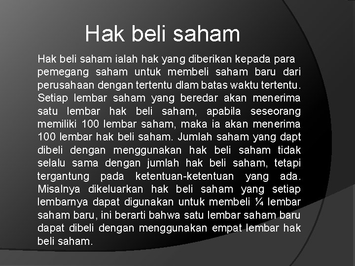 Hak beli saham ialah hak yang diberikan kepada para pemegang saham untuk membeli saham