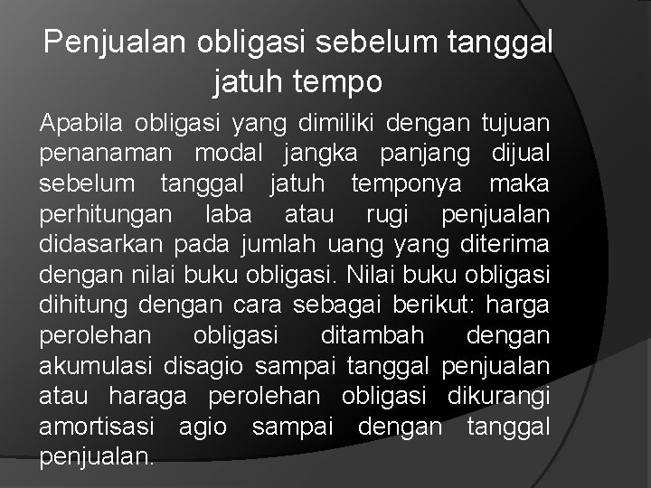 Penjualan obligasi sebelum tanggal jatuh tempo Apabila obligasi yang dimiliki dengan tujuan penanaman modal