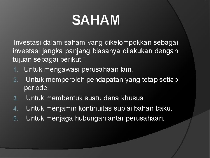 SAHAM Investasi dalam saham yang dikelompokkan sebagai investasi jangka panjang biasanya dilakukan dengan tujuan