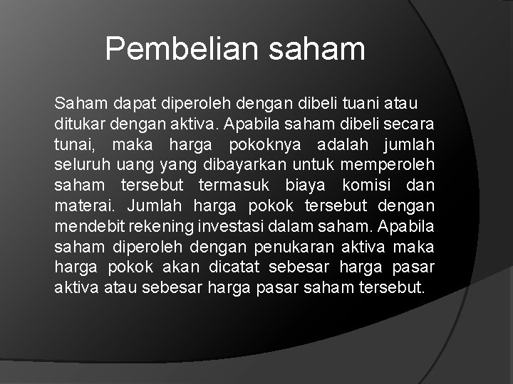 Pembelian saham Saham dapat diperoleh dengan dibeli tuani atau ditukar dengan aktiva. Apabila saham