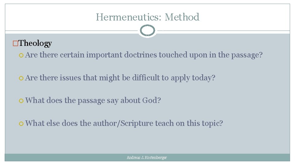 Hermeneutics: Method �Theology Are there certain important doctrines touched upon in the passage? Are