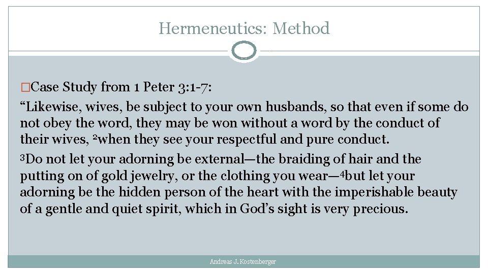 Hermeneutics: Method �Case Study from 1 Peter 3: 1 -7: “Likewise, wives, be subject