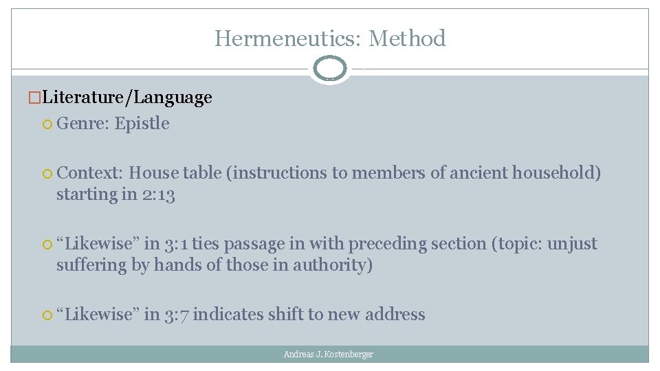 Hermeneutics: Method �Literature/Language Genre: Epistle Context: House table (instructions to members of ancient household)
