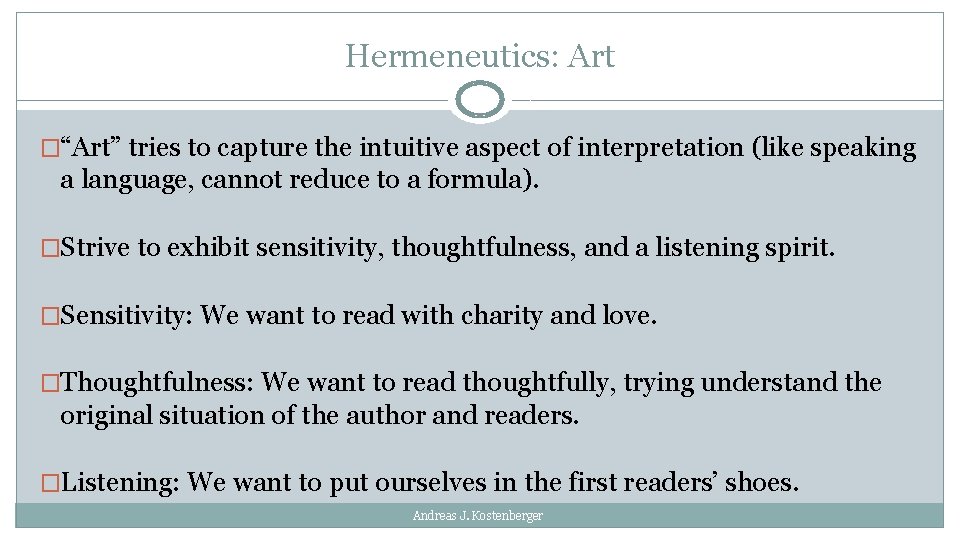 Hermeneutics: Art �“Art” tries to capture the intuitive aspect of interpretation (like speaking a