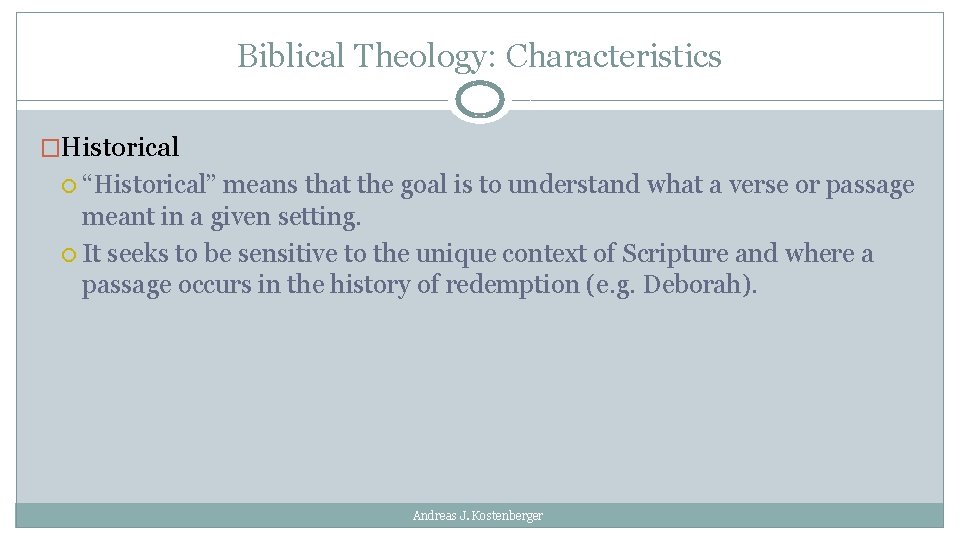 Biblical Theology: Characteristics �Historical “Historical” means that the goal is to understand what a