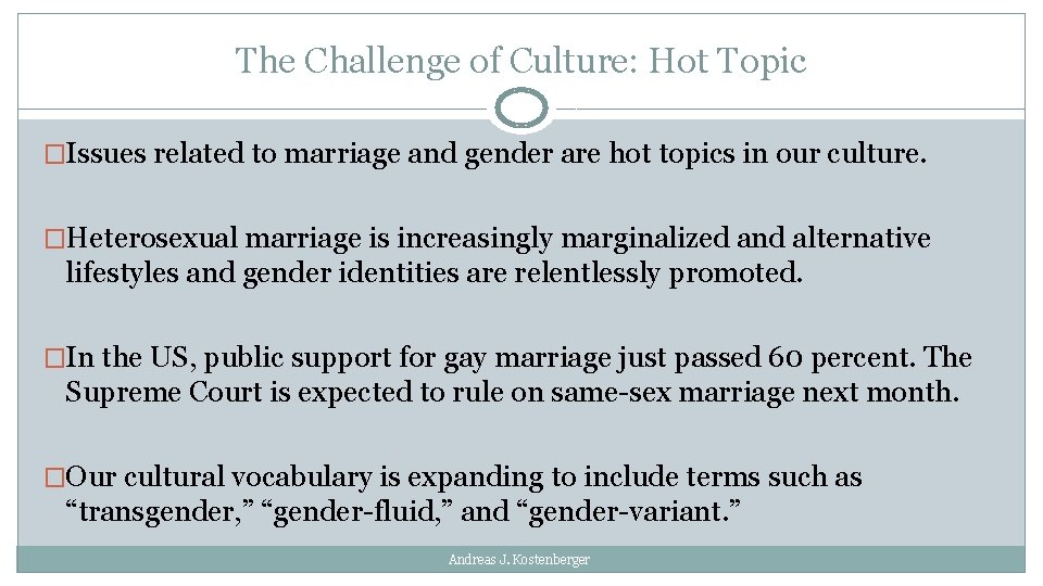 The Challenge of Culture: Hot Topic �Issues related to marriage and gender are hot