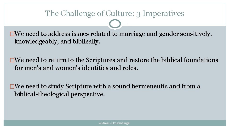 The Challenge of Culture: 3 Imperatives �We need to address issues related to marriage