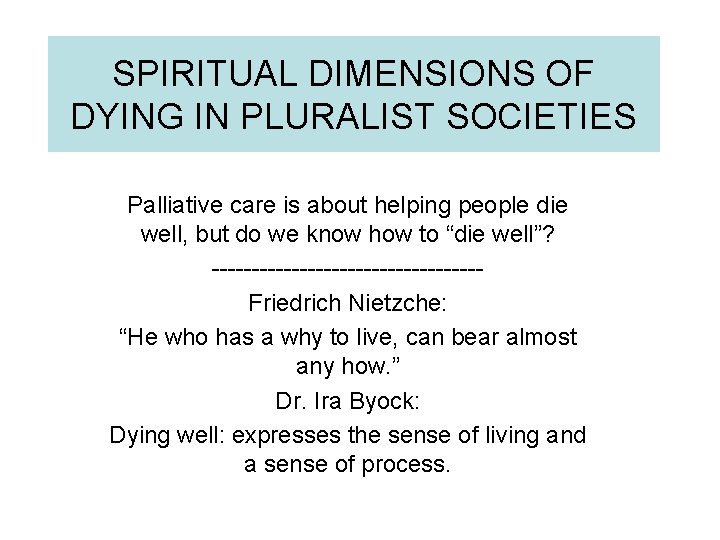 SPIRITUAL DIMENSIONS OF DYING IN PLURALIST SOCIETIES Palliative care is about helping people die