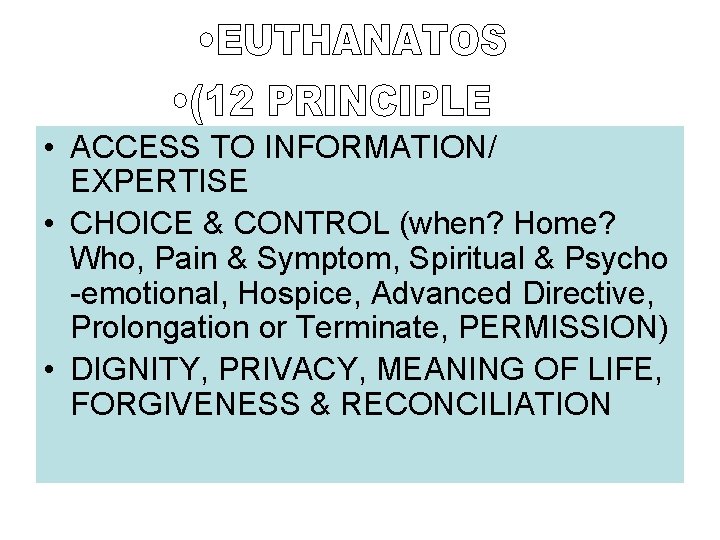  • ACCESS TO INFORMATION/ EXPERTISE • CHOICE & CONTROL (when? Home? Who, Pain