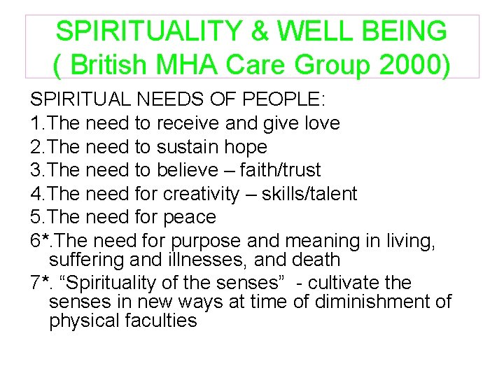 SPIRITUALITY & WELL BEING ( British MHA Care Group 2000) SPIRITUAL NEEDS OF PEOPLE: