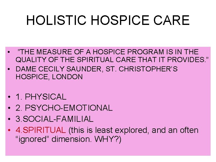 HOLISTIC HOSPICE CARE • ”THE MEASURE OF A HOSPICE PROGRAM IS IN THE QUALITY
