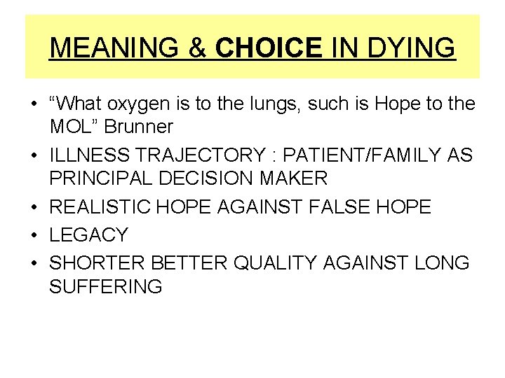 MEANING & CHOICE IN DYING • “What oxygen is to the lungs, such is