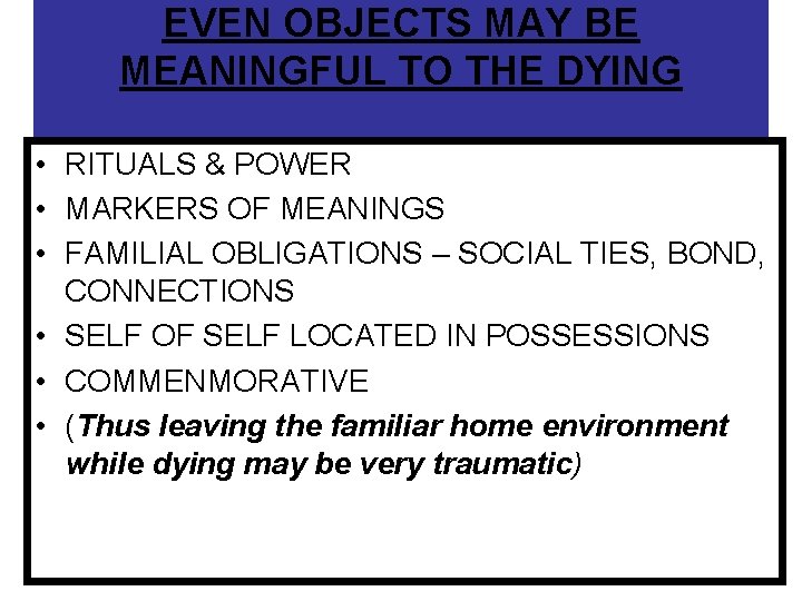 EVEN OBJECTS MAY BE MEANINGFUL TO THE DYING • RITUALS & POWER • MARKERS