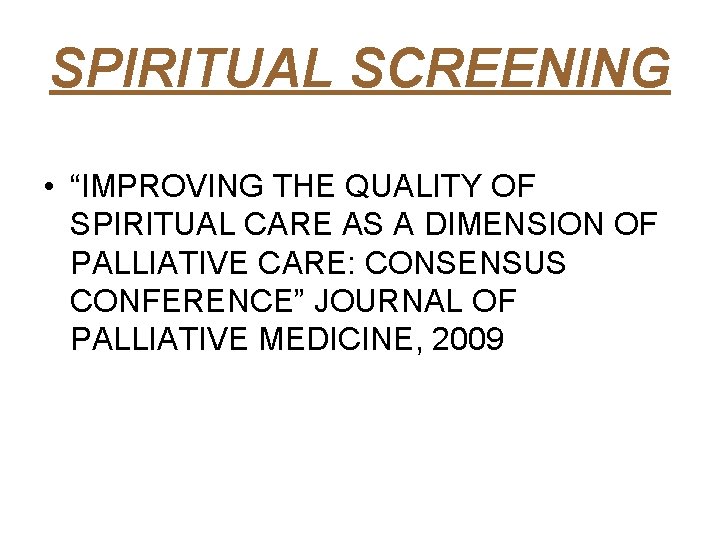 SPIRITUAL SCREENING • “IMPROVING THE QUALITY OF SPIRITUAL CARE AS A DIMENSION OF PALLIATIVE