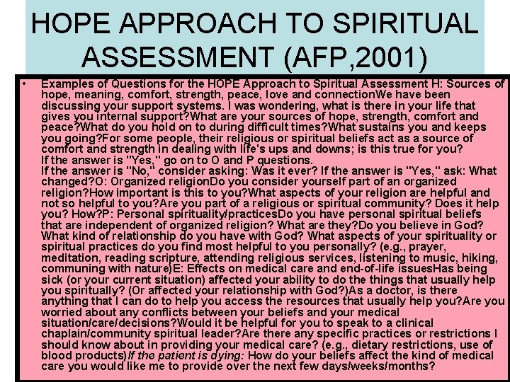 HOPE APPROACH TO SPIRITUAL ASSESSMENT (AFP, 2001) • Examples of Questions for the HOPE