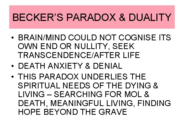 BECKER’S PARADOX & DUALITY • BRAIN/MIND COULD NOT COGNISE ITS OWN END OR NULLITY,