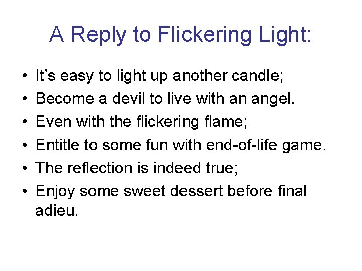 A Reply to Flickering Light: • • • It’s easy to light up another