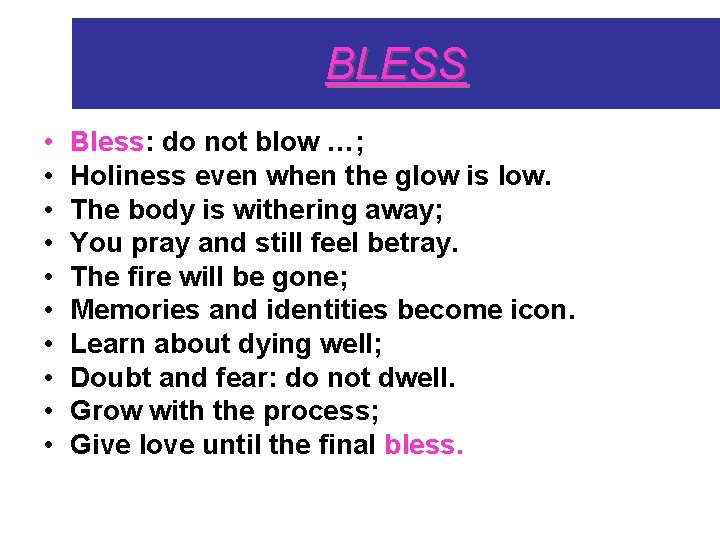 BLESS • • • Bless: do not blow …; Holiness even when the glow