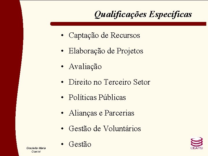 Qualificações Específicas • Captação de Recursos • Elaboração de Projetos • Avaliação • Direito