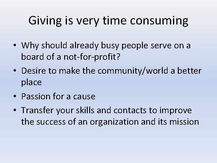 Giving is very time consuming • Why should already busy people serve on a