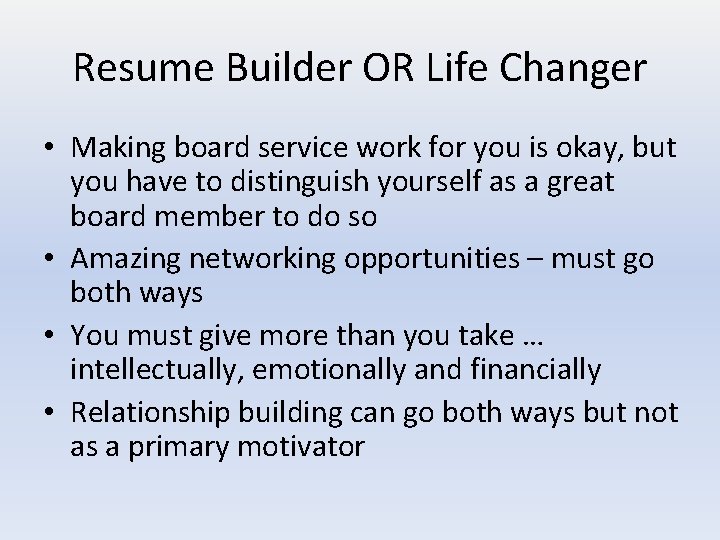 Resume Builder OR Life Changer • Making board service work for you is okay,