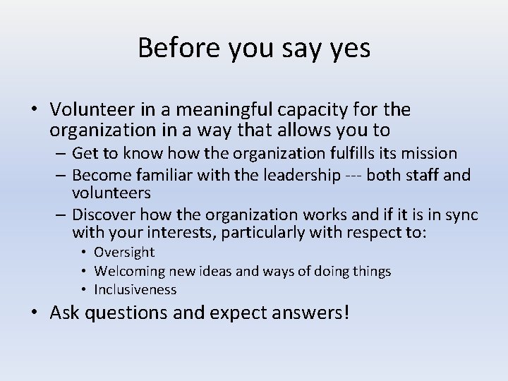 Before you say yes • Volunteer in a meaningful capacity for the organization in