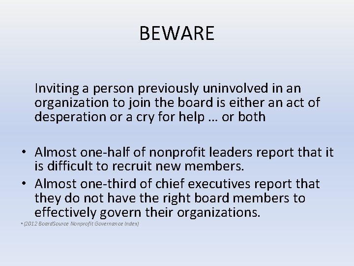 BEWARE Inviting a person previously uninvolved in an organization to join the board is