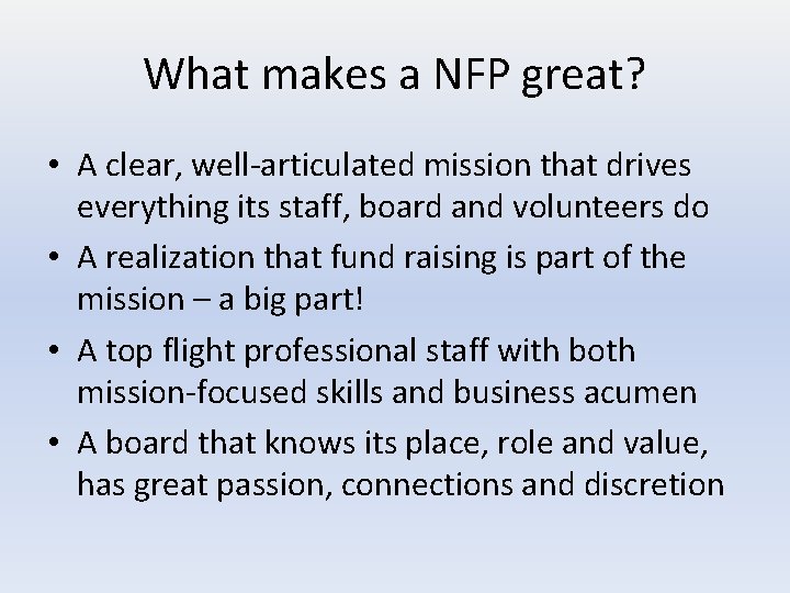 What makes a NFP great? • A clear, well-articulated mission that drives everything its