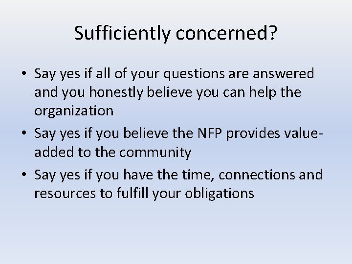 Sufficiently concerned? • Say yes if all of your questions are answered and you