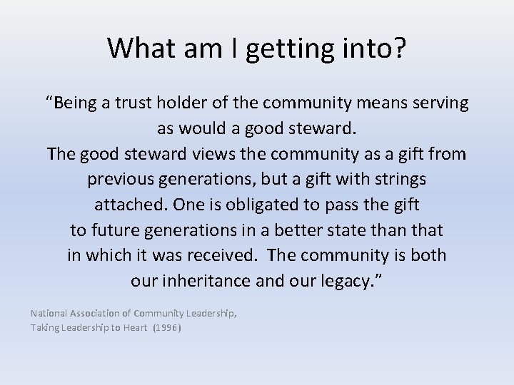 What am I getting into? “Being a trust holder of the community means serving