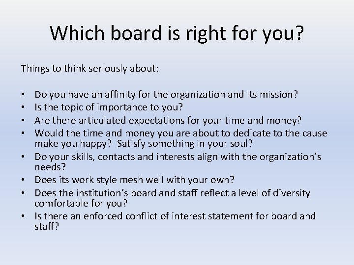 Which board is right for you? Things to think seriously about: • • Do