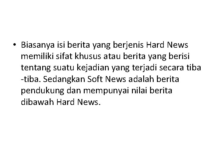  • Biasanya isi berita yang berjenis Hard News memiliki sifat khusus atau berita
