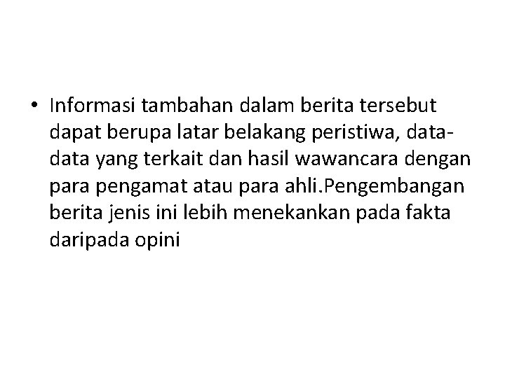  • Informasi tambahan dalam berita tersebut dapat berupa latar belakang peristiwa, data yang