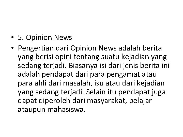  • 5. Opinion News • Pengertian dari Opinion News adalah berita yang berisi