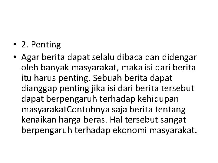  • 2. Penting • Agar berita dapat selalu dibaca dan didengar oleh banyak