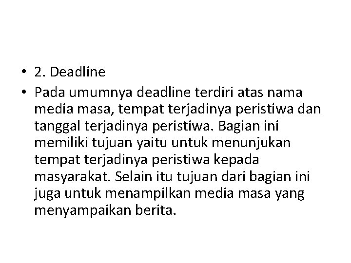  • 2. Deadline • Pada umumnya deadline terdiri atas nama media masa, tempat