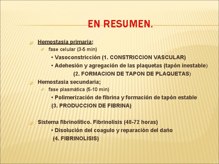 EN RESUMEN. Hemostasia primaria; fase celular (3 -5 min) • Vasoconstricción (1. CONSTRICCION VASCULAR)