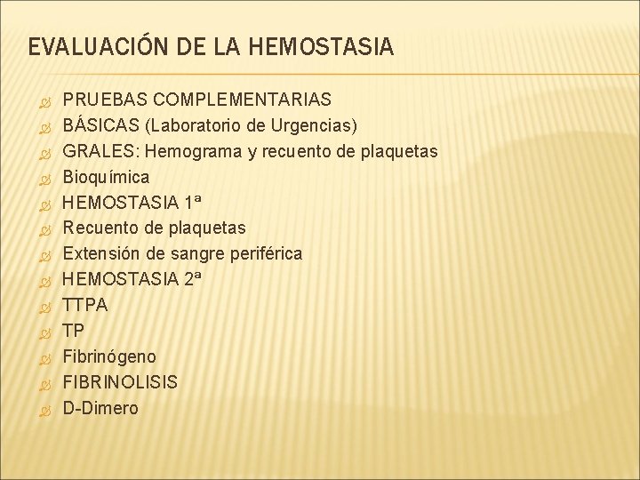 EVALUACIÓN DE LA HEMOSTASIA PRUEBAS COMPLEMENTARIAS BÁSICAS (Laboratorio de Urgencias) GRALES: Hemograma y recuento