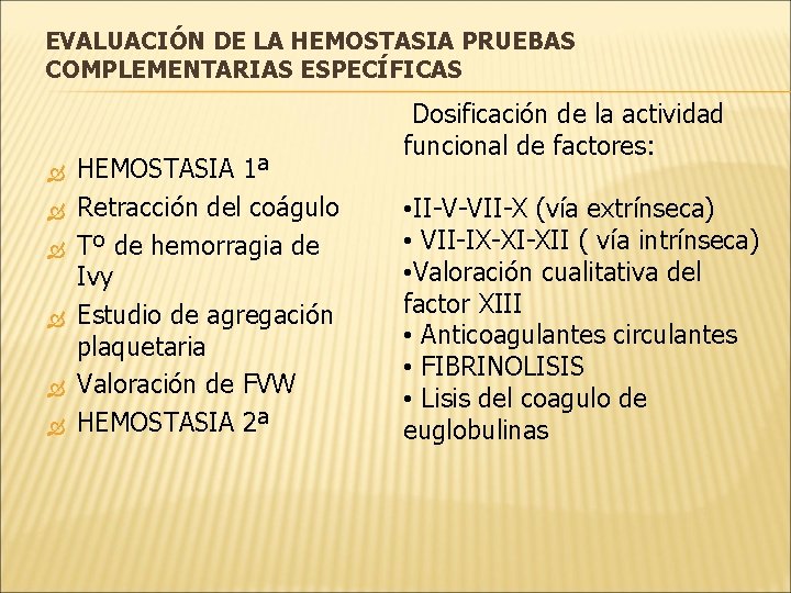 EVALUACIÓN DE LA HEMOSTASIA PRUEBAS COMPLEMENTARIAS ESPECÍFICAS HEMOSTASIA 1ª Retracción del coágulo Tº de