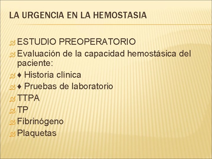 LA URGENCIA EN LA HEMOSTASIA ESTUDIO PREOPERATORIO Evaluación de la capacidad hemostásica del paciente: