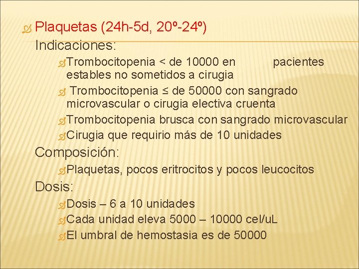  Plaquetas (24 h-5 d, 20º-24º) Indicaciones: Trombocitopenia < de 10000 en pacientes estables