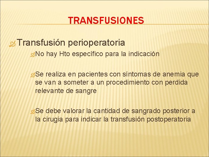 TRANSFUSIONES Transfusión No perioperatoria hay Hto específico para la indicación Se realiza en pacientes