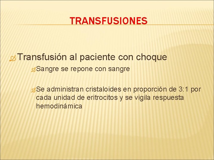 TRANSFUSIONES Transfusión Sangre Se al paciente con choque se repone con sangre administran cristaloides