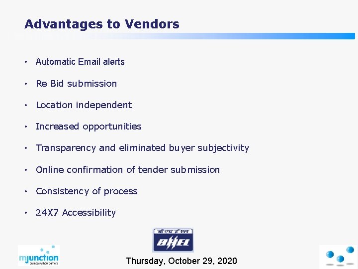Advantages to Vendors • Automatic Email alerts • Re Bid submission • Location independent