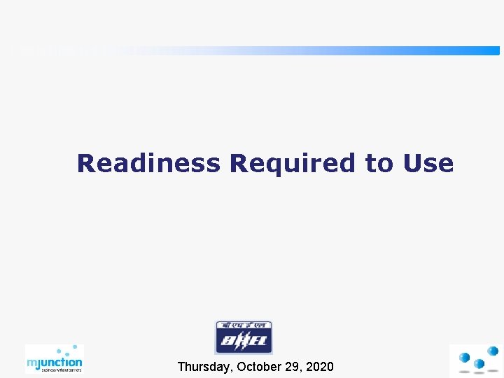 Readiness Required to Use Thursday, October 29, 2020 