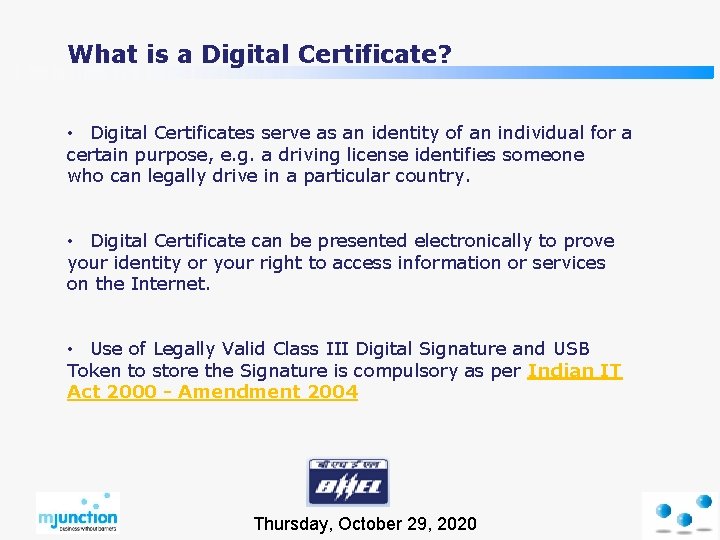 What is a Digital Certificate? • Digital Certificates serve as an identity of an